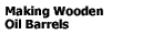 Making Wooden Oil Barrels